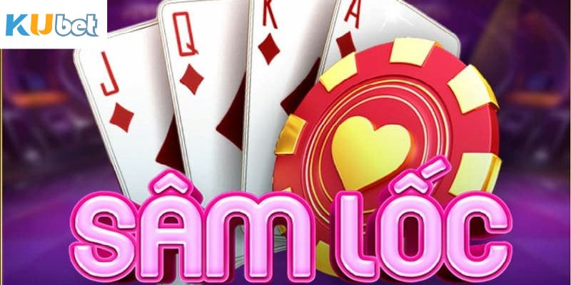 Giới thiệu vài nét cơ bản về Game bài Sâm Lốc